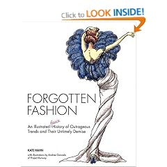 Forgotton Fashion: An Illustrated Faux History of Outrageous Trends and Their Untimely Demise