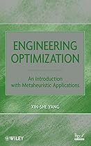 Engineering Optimization: An Introduction with Metaheuristic Applications Engineering Optimization: An Introduction with Metaheuristic Applications
