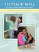 To Teach Well: An Early Childhood Practicum Guide by Kate Browne ISBN 0131995022