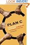 Plan C: Community Survival Strategies for Peak Oil and Climate Change