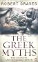The Greek Myths: The Complete and Definitive Edition