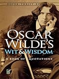 Oscar Wilde's Wit and Wisdom: A Book of Quotations (Dover Thrift Editions)