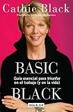 Basic Black: Guia Esencial Para Triunfar En El Trabajo Y En La Vida Essential Guide to Succeed at Work and in Life