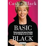 Basic Black: Guia Esencial Para Triunfar En El Trabajo Y En La Vida/ Essential Guide to Succeed at Work and in Life