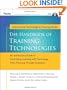 The Handbook of Training Technologies : An Introductory Guide to Facilitating Learning with Technology -- from Planning Through Evaluation