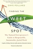 Finding the Sweet Spot: The Natural Entrepreneurs Guide to Responsible, Sustainable, Joyful Work