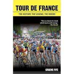 Tour De France: The History, The Legend, The Riders
