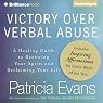Victory Over Verbal Abuse: A Healing Guide to Renewing Your Spirit and Reclaiming Your Life