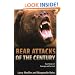 Bear Attacks of the Century: True Stories of Courage and Survival