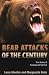 Bear Attacks of the Century: True Stories of Courage and Survival