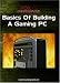Basics Of Building A Gaming PC
