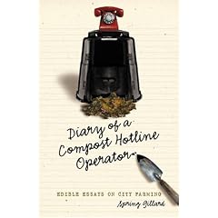 Diary of a Compost Hotline Operator: Edible Essays on City Farming