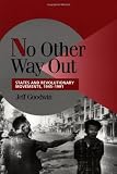 No Other Way Out: States and Revolutionary Movements, 1945-1991 (Cambridge Studies in Comparative Politics)
