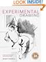Experimental Drawing, 30th Anniversary Edition: Creative Exercises Illustrated by Old and New Masters