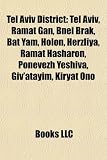 Tel Aviv District: Tel Aviv, Ramat Gan, Bnei Brak, Bat Yam, Holon, Herzliya, Ramat Hasharon, Ponevezh Yeshiva, Giv'atayim, Kiryat Ono