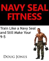 Click to Download Free Kindle Book -> NAVY SEAL FITNESS: Train Like a Navy Seal and Still Make Your 9-5