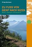 Zu Fuss von Genf nach Nizza 1: Band 1: Savoyen und Dauphin�e - Philipp Bachmann