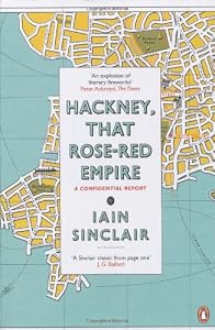 Image of Hackney, That Rose-Red Empire: A Confidential Report