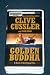 Search : GOLDEN BUDDAH - A NOVEL OF THE OREGON FILES ** UNABRIDGED **