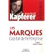 Les marques, capital de l'entreprise : Cr�er et d�velopper des marques fortes