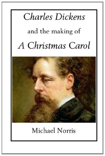 Charles Dickens and the making of A CHRISTMAS CAROL