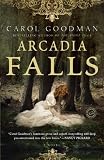 Arcadia Falls: A Novel
