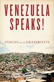 Venezuela Speaks!: Voices from the Grassroots