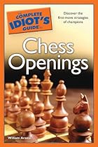 The Complete Idiot's Guide to Chess Openings The Complete Idiot's Guide to Chess Openings
