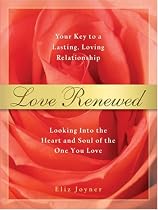 Love Renewed: Looking Into the Heart and Soul of the One You Love by Eliz Joyner