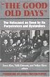 The Good Old Days: The Holocaust as Seen by Its Perpetrators and Bystanders