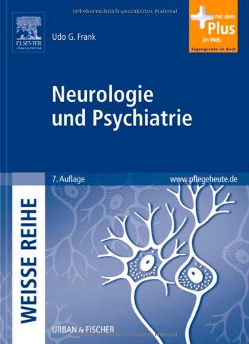 Urban & Fischer Verlag/Elsevier GmbH Neurologie und Psychiatrie: WEISSE REIHE - mit www.pflegeheute.de-Zugang