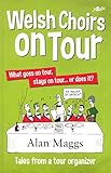 Welsh choirs on tour : what goes on tour, stays on tour ... or does it?