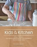 Kids in the Kitchen: Simple Recipes That Build Independence and Confidence the Montessori Way