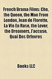 French Drama Films (Study Guide): Che, the Queen, the Man from London, Jean de Florette, La Vie En Rose, the Lover, the Dreamers, J'Accuse-