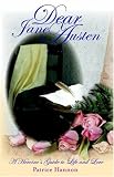 Dear Jane Austen: A Heroine's Guide to Life And Love