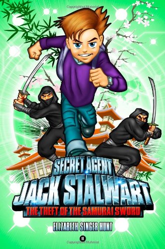 Secret Agent Jack Stalwart: Book 11: The Theft of the Samurai Sword: Japan