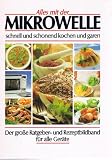 Produkt-Bild: Alles mit der Mikrowelle schnell und schonend kochen und garen