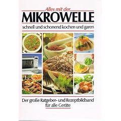 Alles mit der Mikrowelle schnell und schonend kochen und garen