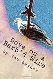Dove on a Barbd Wire