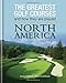 The Greatest Golf Courses and How They Are Played: North America