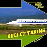 Bullet Trains (Worlds Fastest Machines)