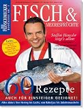 Fisch & Meeresfrüchte: Feinschmecker Bookazine: 60 Rezepte plus Warenkunde und Küchentricks (Feinschmecker Bookazines)