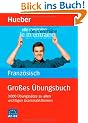 Gro�es �bungsbuch Franz�sisch: 3 000 �bungss�tze zu allen wichtigen Grammatikthemen. Ideal auch zur Abitur-Vorbereitung