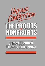 Unfair Competition: The Profits of Nonprofits