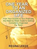 One Year to an Organized Life: From Your Closets to Your Finances, the Week By Week Guide to Getting Completely Organized for Good (Thorndike Large Print Health, Home and Learning)