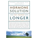 the hormone solution stay younger longer with natural hormone and nutrition therapies