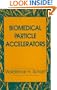 Biomedical Particle Accelerators (Particle accelerator series)