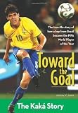 Toward the Goal The Kaka Story (Zonderkidz Biography) by Jones Jeremy (2010)