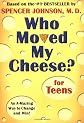 Who Moved My Cheese? for Teens