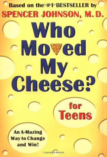 Who Moved My Cheese? for Teens